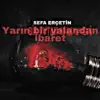 Sefa Erçetin - Yarın Bir Yalandan İbaret - Single